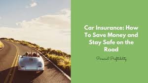 Auto Insurance: What You Need to Know to Stay Protected on the Road